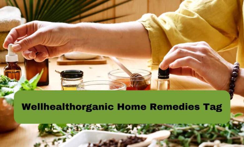 Wellhealthorganic home remedies tag